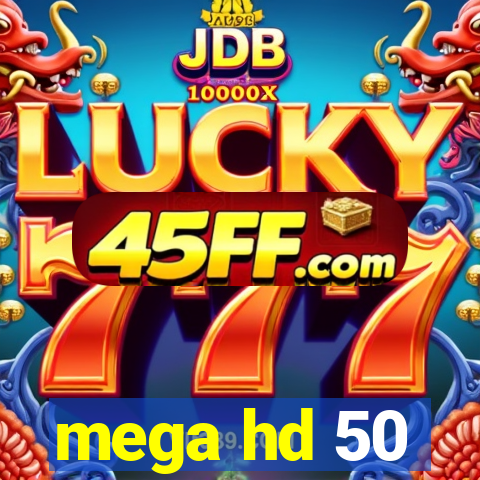 mega hd 50